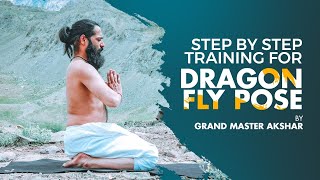 Dragon Fly Pose | Step by Step Training | Under the Guidance of Grand Master Akshar