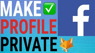 How To Make Your Facebook Profile COMPLETELY PRIVATE