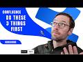 New to Confluence? Do these 3 things first!