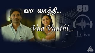 வா வாத்தி-Vaa Vaathi (Lyrics With 8D Audio)| Vaa Vaathi | Danush,Samyuktha | Shweta Mohan
