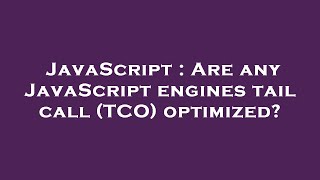 JavaScript : Are any JavaScript engines tail call (TCO) optimized?