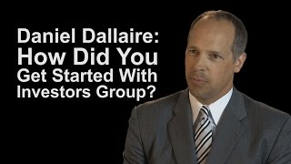 How Did You Get Started With Investors Group?