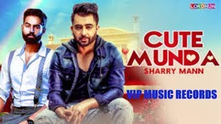 Cute Munda - Sharry Mann (Full Video Song) | Parmish Verma | Punjabi Songs 2017  | VIP Music Records
