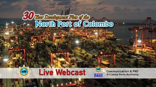 30 Year Development Plan of the North Port of Colombo - 21st April 2023