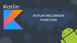 Kotlin Recursion Function