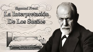 La Interpretación De Los Sueños - Sigmund Freud (Audiolibro Completo en Español)