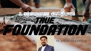 TRUE FOUNDATION | WORSHIP AND WORD | JOSHUA VANTHAN | OFFICIAL  CHANNEL