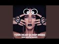 Your heart is deep inside (House version)