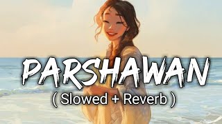 Parshawan - [ Slowed + Reverb ] - Harnoor | Lofi music | New Punjabi Song 2021 |