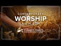 The Village Church – Contemporary Worship – July 14, 2024