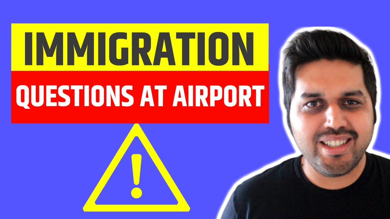 Common Immigration Questions At The Airport And How To Answer Them ...