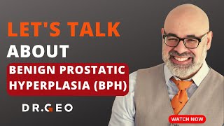 Ep. 12 - Let's Talk about Benign Prostatic Hyperplasia (BPH)