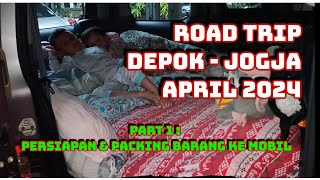 Persiapan Road Trip Liburan Selama 1 Minggu Bersama Keluarga Ke Yogyakarta April 2024