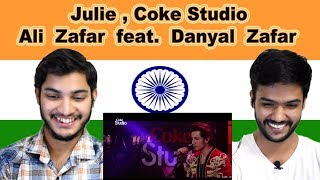 Indian reaction on Julie Coke Studio | Ali Zafar | Danyal Zafar | Swaggy d