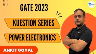 Power Electronics | Kuestion Series | GATE 2023 | Ankit Goyal