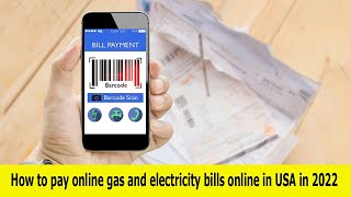 How to pay online gas and electricity bills online in USA in 2022