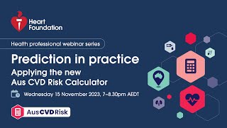 Webinar I Prediction in practice: Applying the new Aus CVD Risk Calculator | Heart Foundation