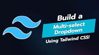 Build a Multi-Select Dropdown with Tailwind CSS! 🌟🖱️