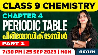 Class 9 Chemistry | Chapter 4 - Periodic Table / പീരിയോഡിക് ടേബിൾ | Xylem Class 9