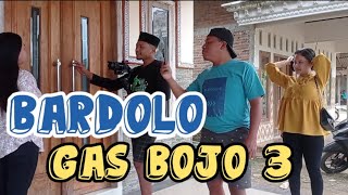 BARDOLO WES SAH GAS BOJO 3 IKI | BUGURU LULUK PIE YA