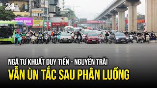 Ngã tư Khuất Duy Tiến - Nguyễn Trãi vẫn ùn tắc sau phân luồng | VTV24