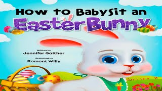 📕Kids Book Read Aloud: 🐇How to Babysit an Easter Bunny By Jennifer Gaither