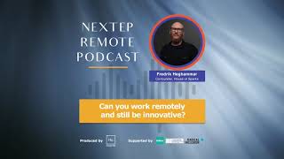 Can you work remotely and still be innovative? - Fredrik Heghammar (Nextep Remote Podcast)