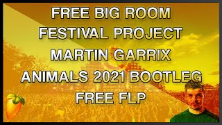 Free Big Room Project | Martin Garrix Animals [2021 Bootleg] | Free FLP