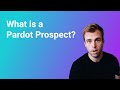 What is a Pardot Prospect