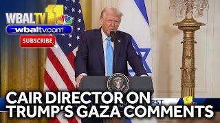 CAIR director responds to Trump's Gaza comments