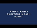 Array : Array disappear in bash script