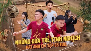 Những Đứa Trẻ Tinh Nghịch | Hai Anh Em Tập 93 Full | Phim Hài Hước Gãy Media