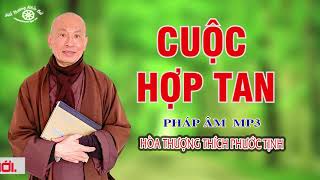 CUỘC HỢP TAN.HT THÍCH PHƯỚC TỊNH