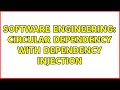 Software Engineering: Circular dependency with dependency injection (2 Solutions!!)