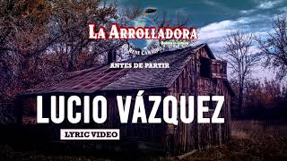 La Arrolladora Banda El Limón De René Camacho - Lucio Vázquez (Lyric Video)