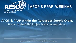 AESQ Webinar: APQP \u0026 PPAP within the Aerospace Supply Chain - September 28, 2022