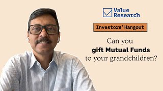 Can you gift Mutual Funds to your grandchildren? | Mutual Fund investing