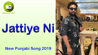 Jordan Sandhu - Jattiye Ni | Ginni Kapoor | New Punjabi Songs 2019 | Ft.Santosh