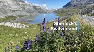 Sherlock’s Switzerland: from the Rhone to Rosenlaui via the Gemmi Pass and the Reichenbach Falls