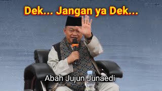 KH JUJUN JUNAEDI ‼️ ADEK JANGAN BEGITU YA DEK…😅