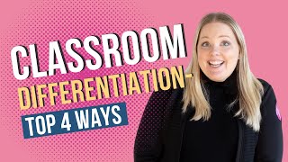 The 4 Ways that You Can Differentiate in the Classroom