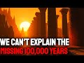 The Hidden 100,000 Years: Human Life BEFORE Civilization? | History for Sleep