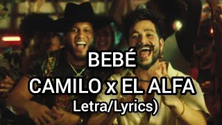 BEBÉ - Camilo, El Alfa (Letra/Lyrics)
