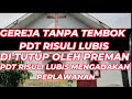 GEREJA TANPA TEMBOK PDT RISULI LUBIS DI TUTUP OLEH PREMAN PDT RISULI LUBIS MENGADAKAN PERLAWANAN