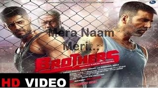 Mera Naam Meri...- Brothers| Full video Song|| Akshay Kumar, Sidharth Malhotra, Jacqueline Fernandez