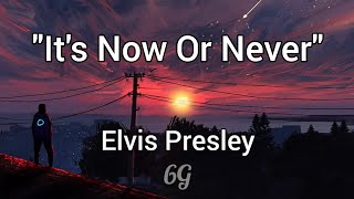 Elvis Presley - "It's Now Or Never" (Lyrics)
