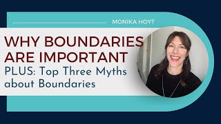 Why Boundaries are Important (PLUS: the Top Three Myths about Boundaries)