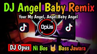 DJ ANGEL BABY REMIX TERBARU FULL BASS DJ Opus