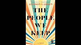 Top 7 Lessons from 'The People We Keep' by Allison Larkin
