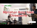 Menahan Rasa Sakit | Threesome - Official Video